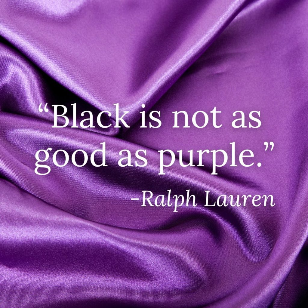 Quote: Black is not as good as purple" by Ralph Lauren on a purple silk background.